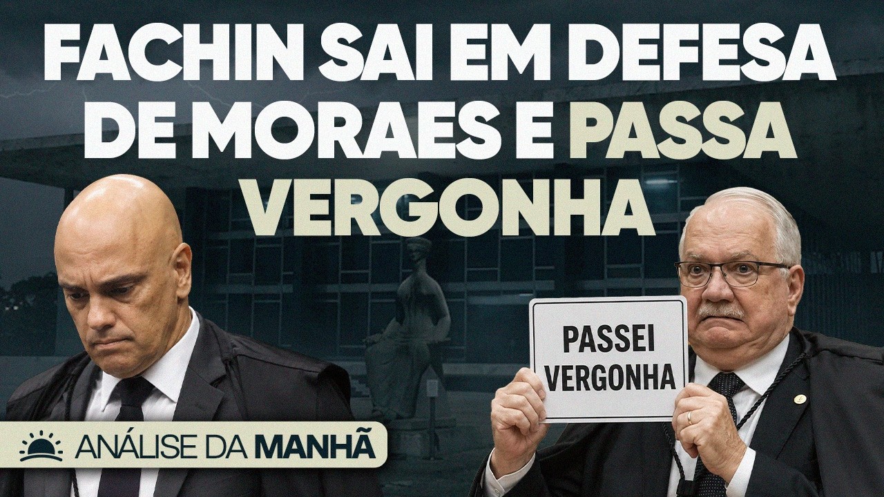 🚨 Fachin Passa VERGONHA Para Defender Moraes!