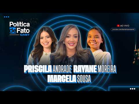 Política de Fato Cast - EP 15 - Rayane Moreira, Marcela Sousa e Priscila Andrade