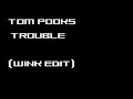 hq - http://www.youtube.com/watch?v=f2qt0x1sbvm&fmt=18

tom pooks - [trouble] trouble (wink edit)