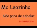 MC LEOZINHO - NAO PARA DE REBOLAR