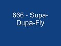 666 - Supa-Dupa-Fly