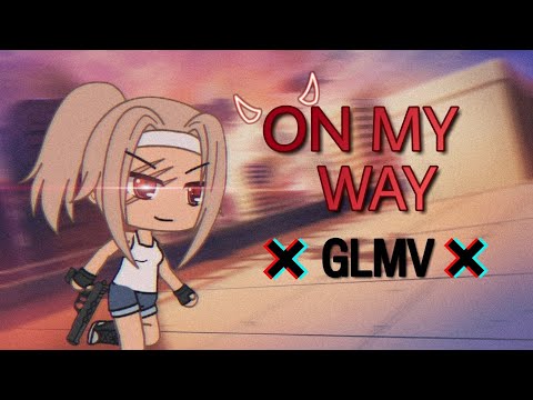 On My Way || GLMV