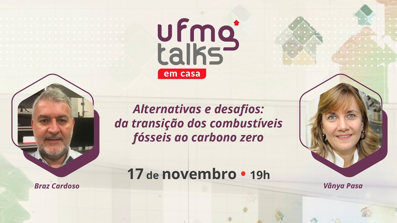 UFMG Talks em casa #20 | Alternativas e desafios: da transição dos combustíveis fósseis ao carbono zero