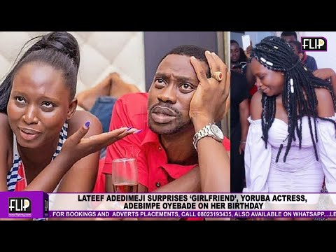 LATEEF ADEDIMEJI SURPRISES ‘GIRLFRIEND’, YORUBA ACTRESS, ADEBIMPE OYEBADE ON HER BIRTHDAY