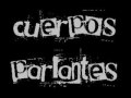 Cuerpos Parlantes - Algo para hacer ♪