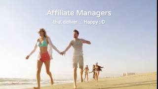 Happy Affiliate Managers - Happy Affiliates :-D