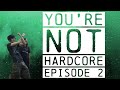 You're Not Hardcore Episode 2 You're Not Hardcore Episode 2