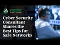 CYBER SECURITY CONSULTANT SHARES THE BEST TIPS FOR SAFE NETWORKS