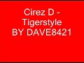 Cirez D - Tigerstyle