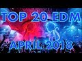 Top 20 EDM Songs of April 2018 (Week of Apr. 21) Top 20 EDM Songs of April 2018 (Week of Apr. 21)