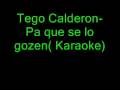 Tego Calderon- Pa que se lo gozen( Karaoke)