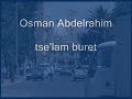 Osman Abdelrahim..tselam burret.