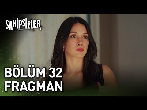 Sahipsizler 32. Bölüm Fragmanı                                                                                                                                                                                                                            