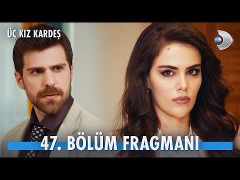 Üç Kız Kardeş 47. Bölüm Fragmanı                                                                                                                                                                                                                          