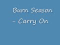 Burn Season - Carry on