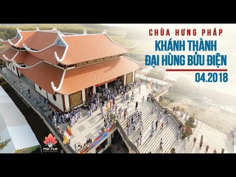 Lễ Khánh Thành Chánh Điện Chùa Hưng Pháp 04/2018