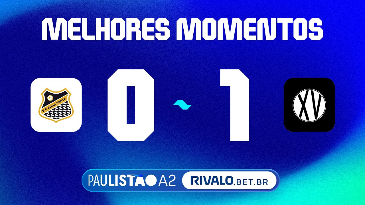ÁGUA SANTA 0X1 XV DE PIRACICABA| MELHORES MOMENTOS | RODADA 21 | PAULISTÃO A2 RIVALO 2026