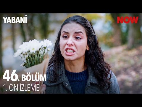 Yabani 46. Bölüm Ön İzleme                                                                                                                                                                                                                                