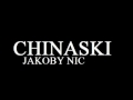 Jakoby nic - Chinaski