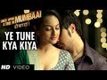 Ye Tune Kya Kiya Song Once upon A Time In Mumbaai Dobara | Akshay Kumar, Sonakshi Sinha, Imran Khan