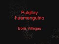 pukjllay huamanguino  con chinlilo    boris villegas