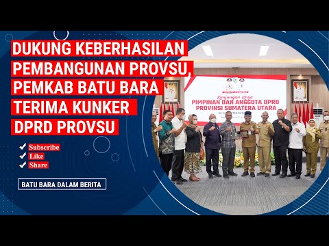 DUKUNG KEBERHASILAN PEMBANGUNAN PROVSU, PEMKAB BATU BARA TERIMA KUNKER DPRD PROVSU