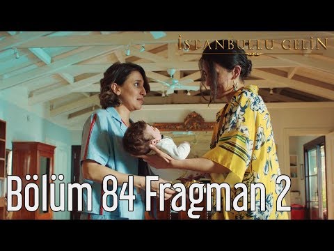 İstanbullu Gelin 84. Bölüm 2. Fragmanı                                                                                                                                                                                                                    