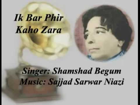 Urdu Ghazal - Ik Bar Phir Kaho Zara by Shamshad Begum.flv