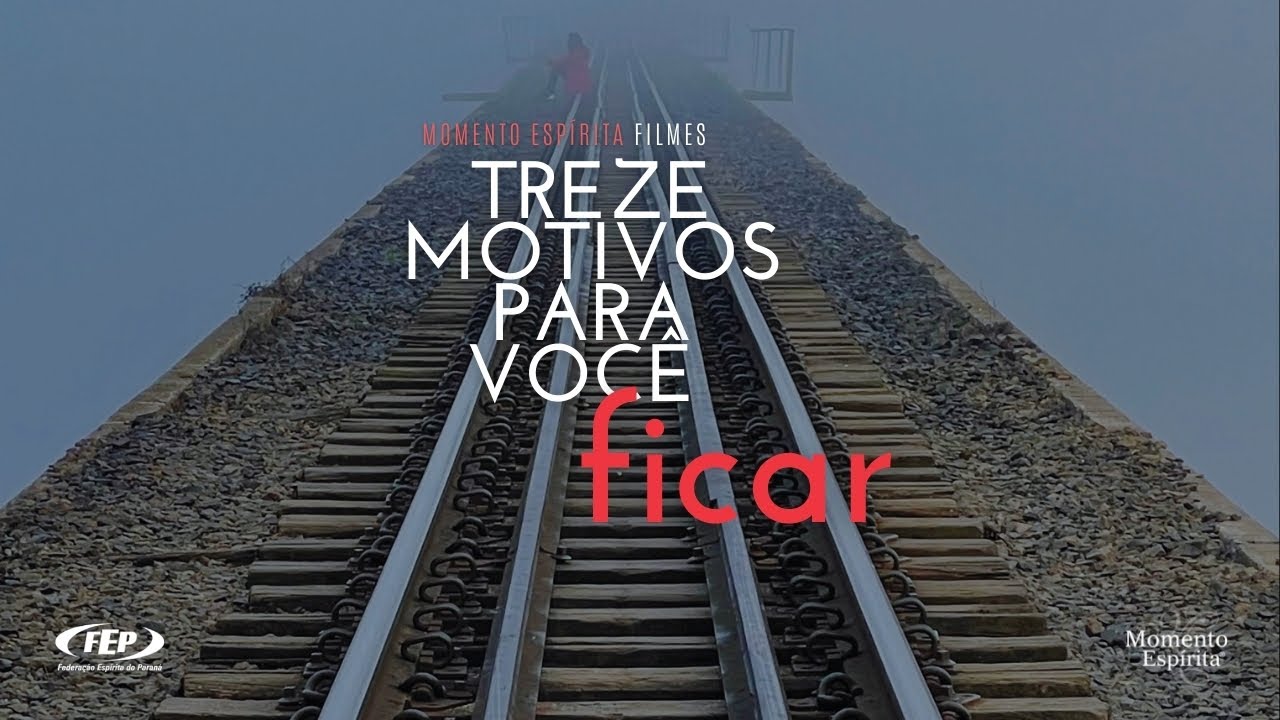 Treze motivos para você ficar - Momento Espírita Filmes