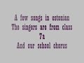 The school assembly for classes 7-8. In the first clip the woman*cough* singing with a really ANNOYING voice is me, so never-ever let me sing, ok?