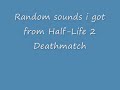 Random sounds from Half-Life 2 Deathmatch