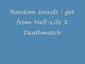 videos de Random sounds from Half-Life 2 Deathmatch