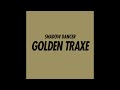 Shadow Dancer-Drivetime-Golden Traxe.