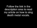 An Article on How to Sing Death Metal Vocals