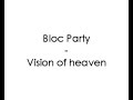 Bloc Party - Vision of heaven Bloc Party - Vision of heaven