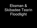 Eksman & Skibadee Tearin Floodlight.wmv