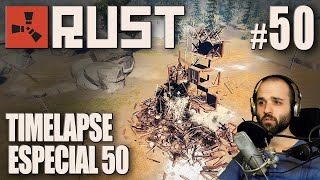 Rust ESPECIAL 50 | TIMELAPSE | Gameplay Español