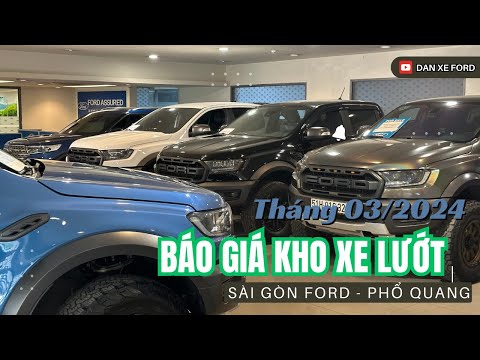 Cập Nhật Xe Mới Về, Báo Giá Tất Cả Xe Tại SÀI GÒN FORD mới nhất 3/2024 | Dan Xe Ford