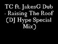 TC ft. JakesG Dub - Raising The Roof (DJ Hype Special Mix)