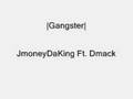 Gangster| JmoneyDaKing Ft. Dmack, Sean Kingston