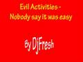 Evil activities-Nobody say it was easy