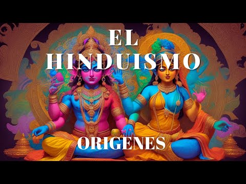 El ORIGEN DEL HINDUISMO. HISTORIA, RELIGION Y FUNDAMENTOS .