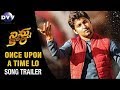 Once Upon A Time Lo Song Trailer | Ninnu Kori