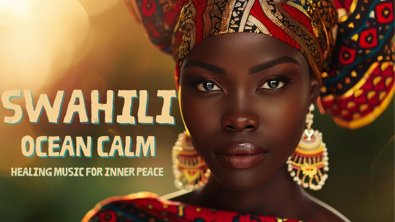 Swahili Ocean Calm 🌊 | Tribal Healing Music | Deep Relaxation & Nature Sounds