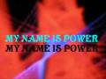 MY NAME IS POWER