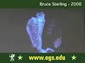 Bruce Sterling. European Graduate School Lecture 2006 3/5
