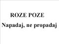 Roze Poze - Napadaj, ne propadaj Roze Poze - Napadaj, ne propadaj