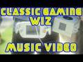 Classic Gaming Wiz - Music Video