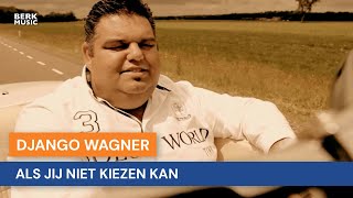 Django Wagner - Als Jij Niet Kiezen Kan video