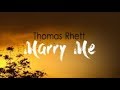 Thomas Rhett - Marry Me (Lyrics)